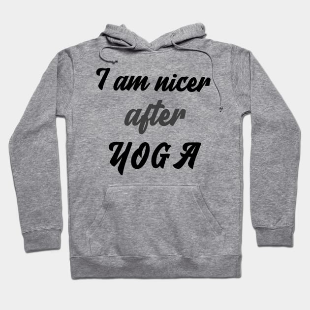 I am nicer after YOGA Hoodie by Relaxing Positive Vibe